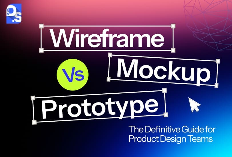 Differences Explained for Wireframe Vs Prototype Vs Mockup